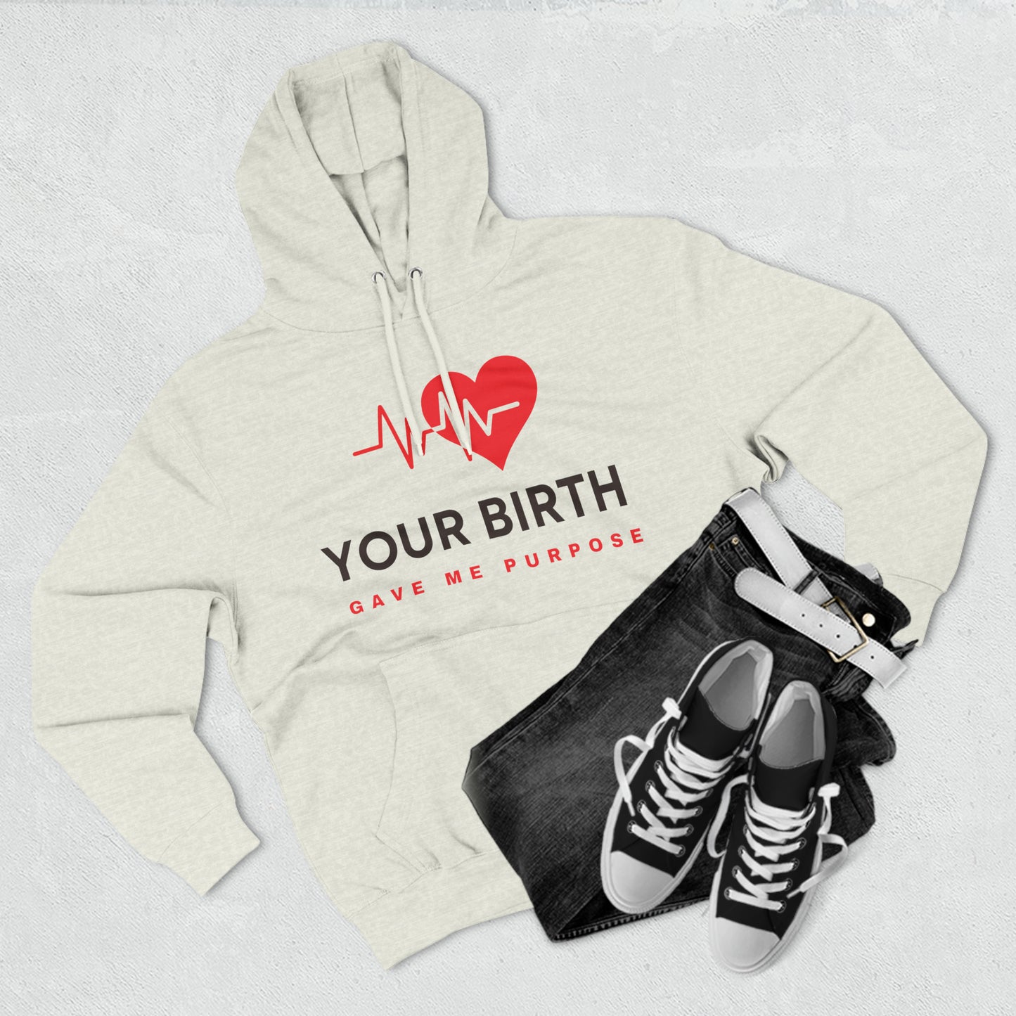 Your Birth Gave Me Purpose | Premium Fleece Hoodie