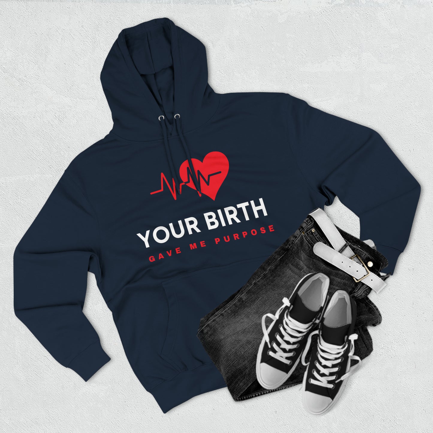 Your Birth Gave Me Purpose | Premium Fleece Hoodie
