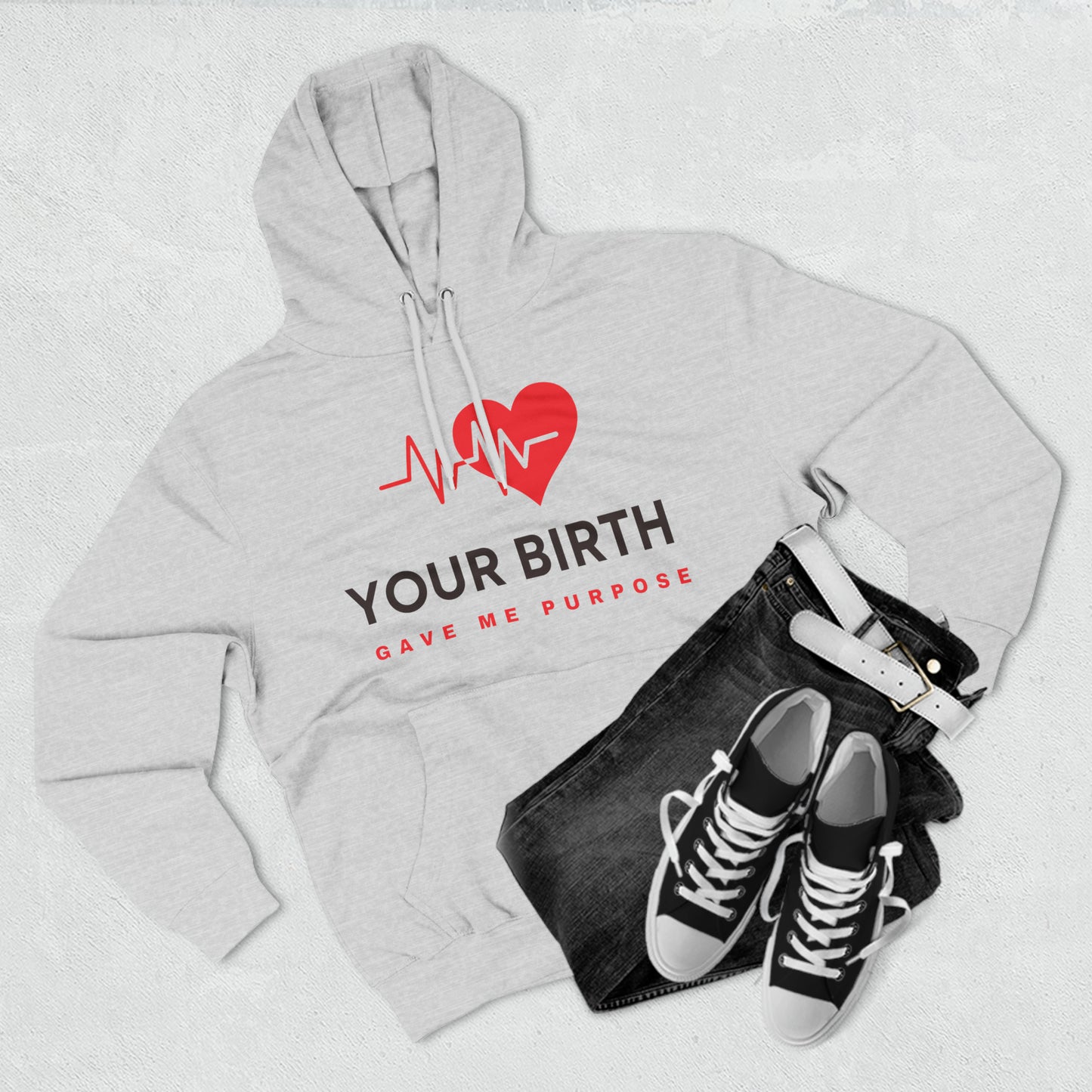 Your Birth Gave Me Purpose | Premium Fleece Hoodie