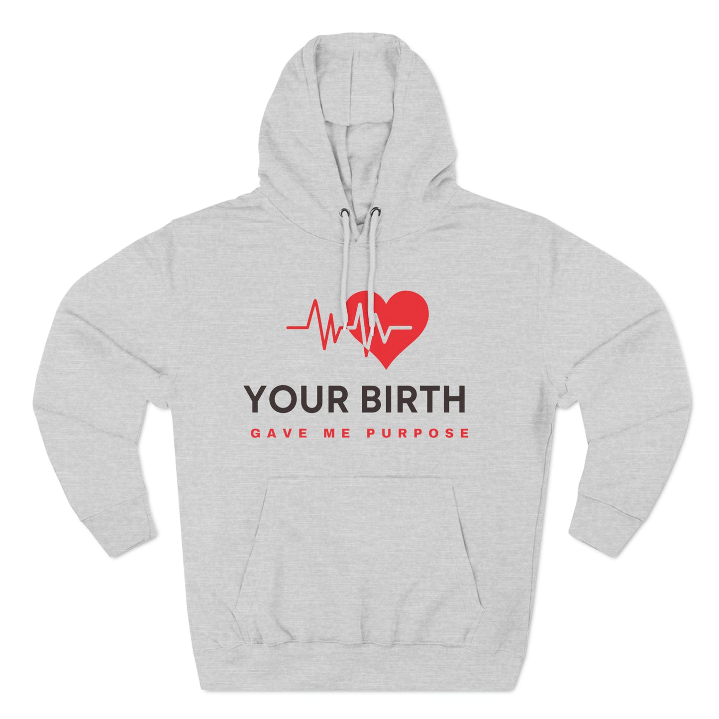 Your Birth Gave Me Purpose | Premium Fleece Hoodie