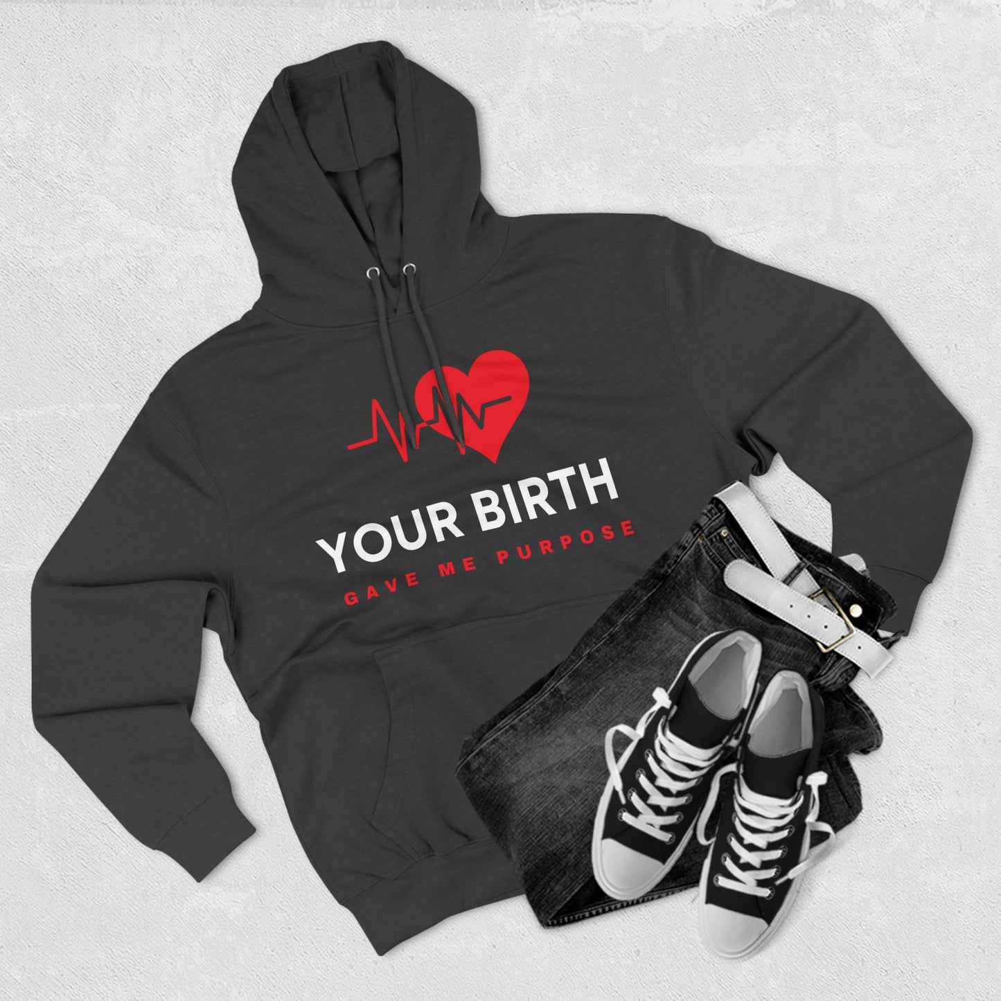 Your Birth Gave Me Purpose | Premium Fleece Hoodie