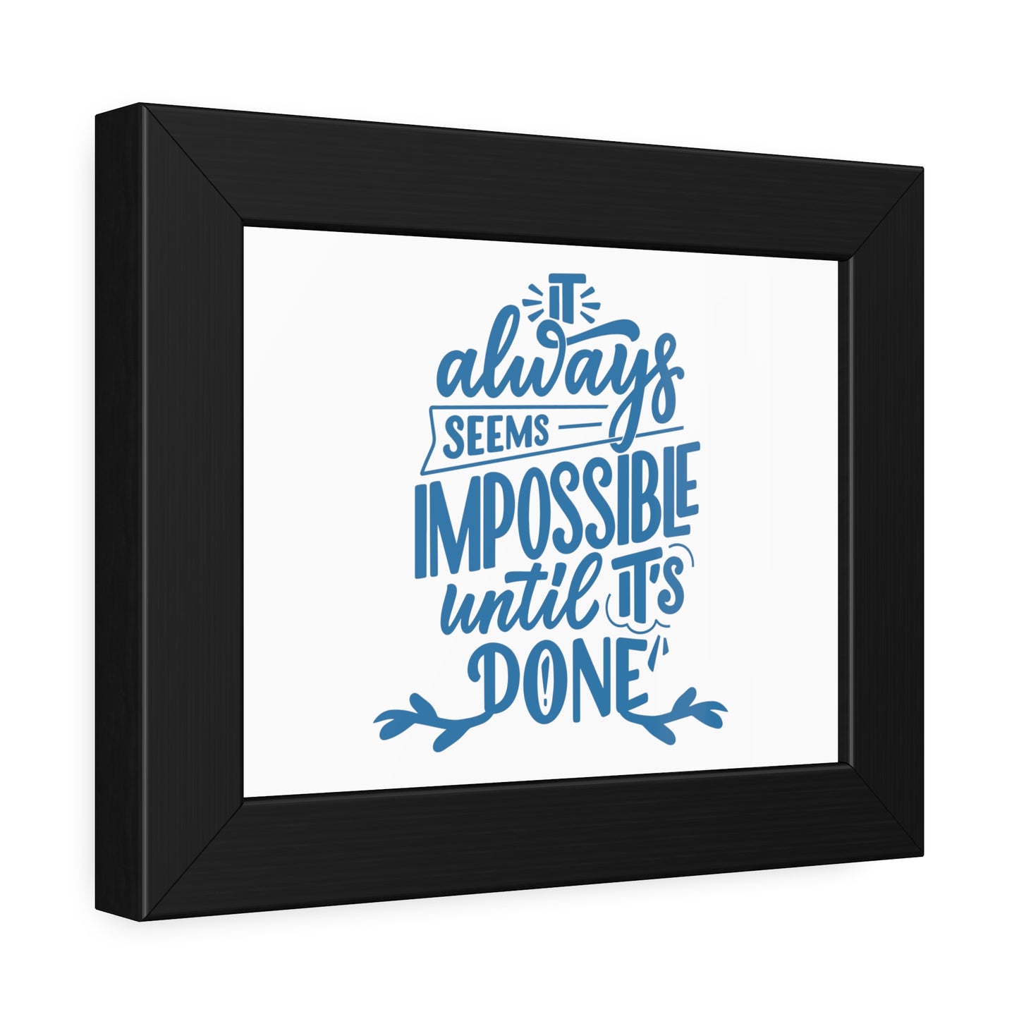 It Always Seems Impossible | Poster Frame