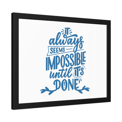 It Always Seems Impossible | Poster Frame