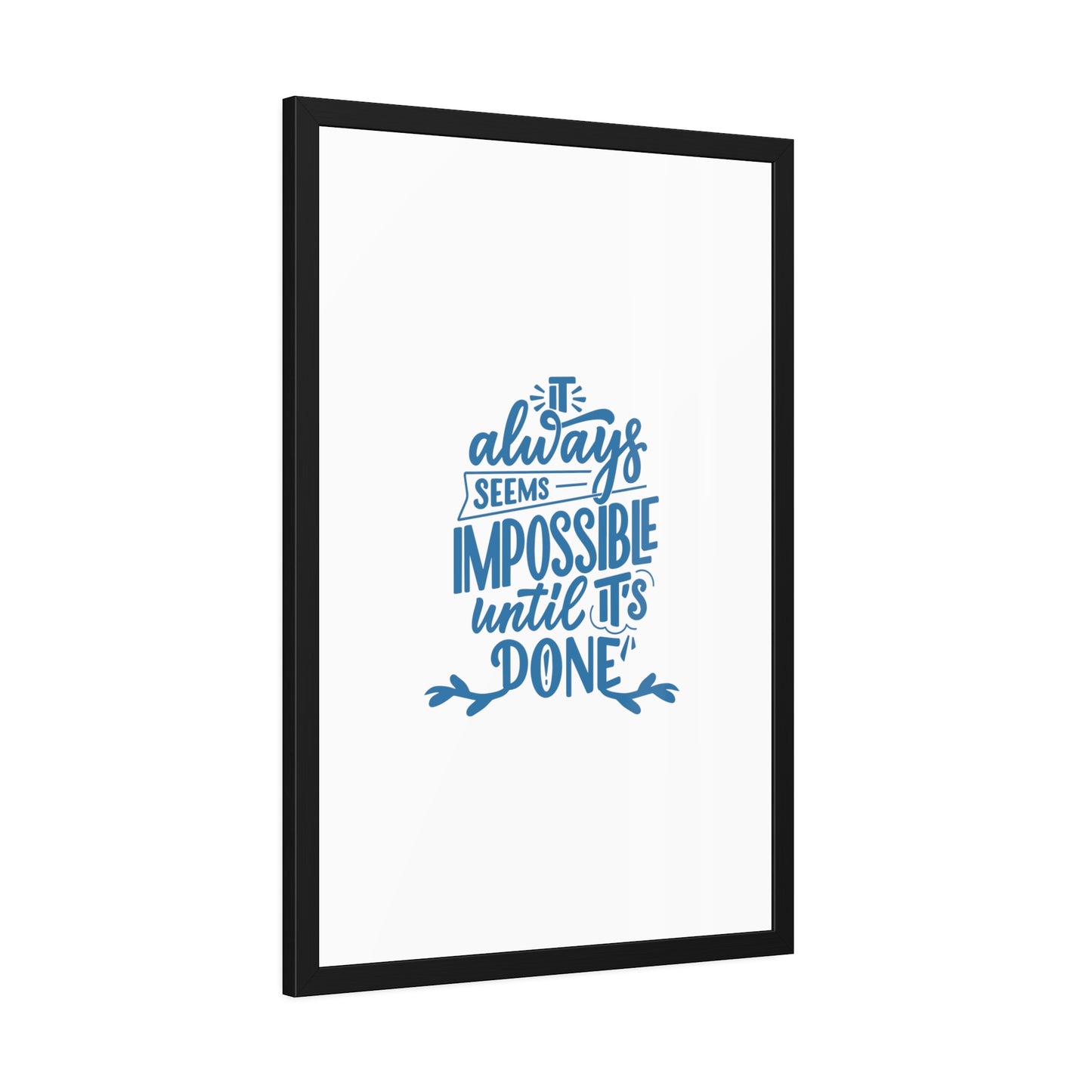 It Always Seems Impossible | Poster Frame