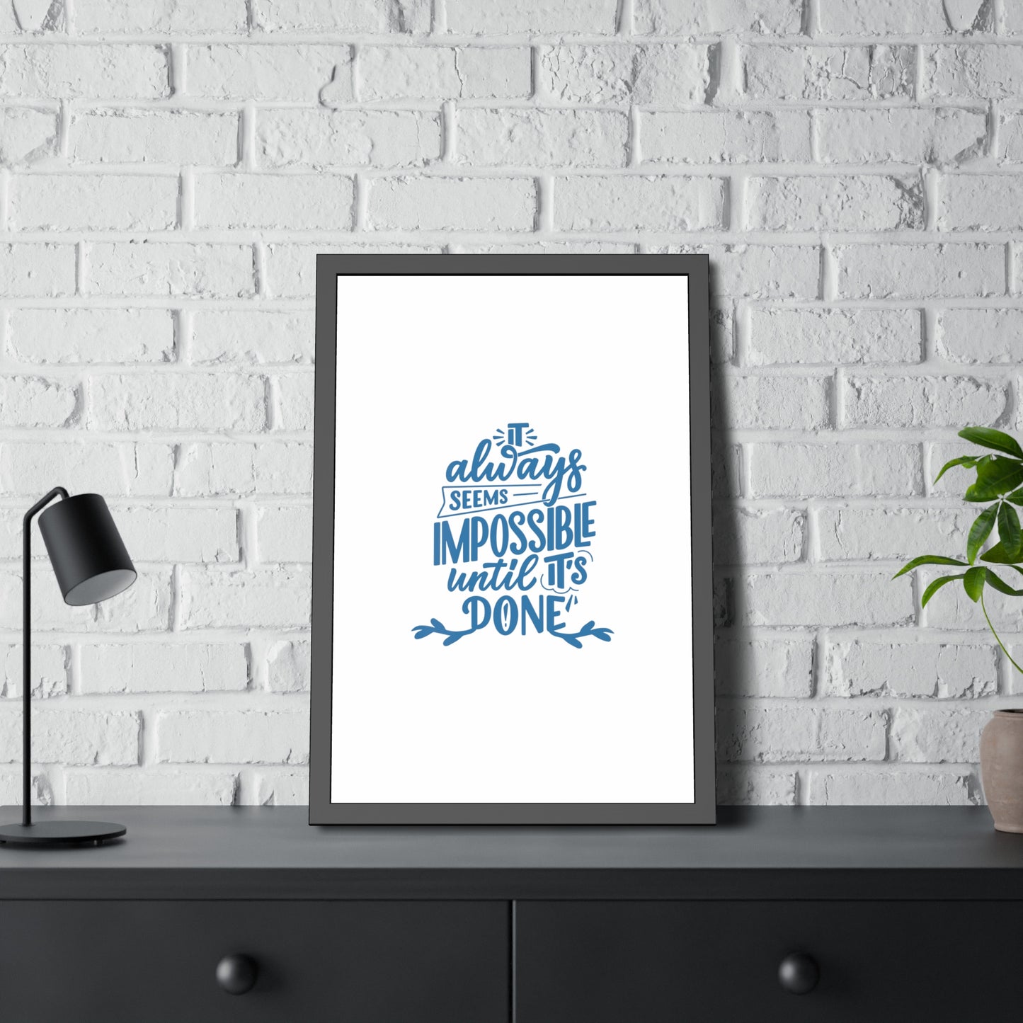 It Always Seems Impossible | Poster Frame