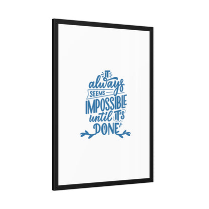 It Always Seems Impossible | Poster Frame