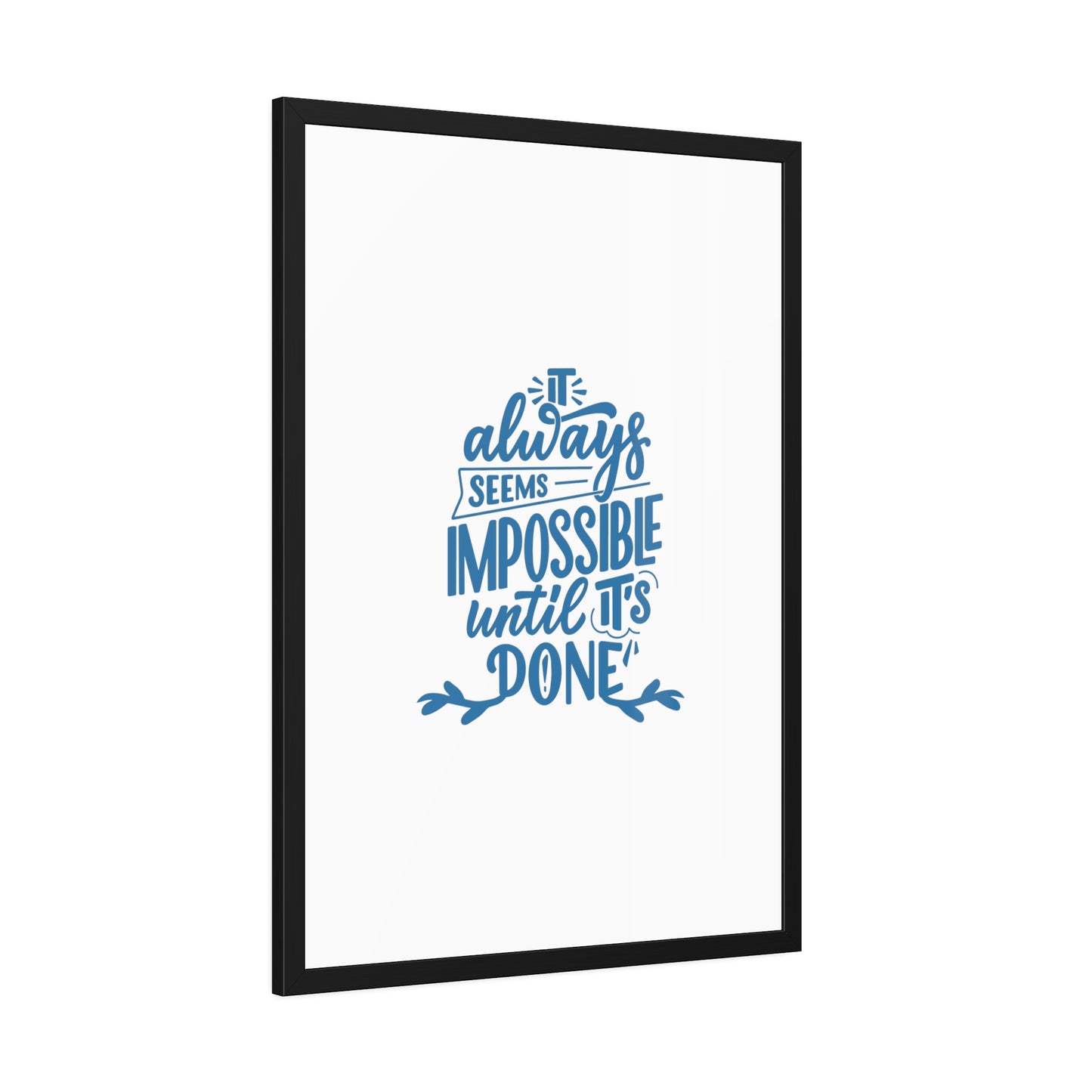 It Always Seems Impossible | Poster Frame