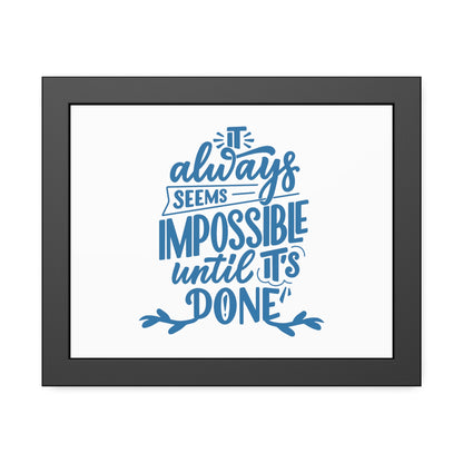 It Always Seems Impossible | Poster Frame