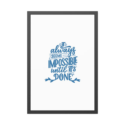 It Always Seems Impossible | Poster Frame