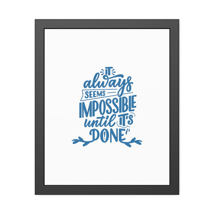 It Always Seems Impossible | Poster Frame