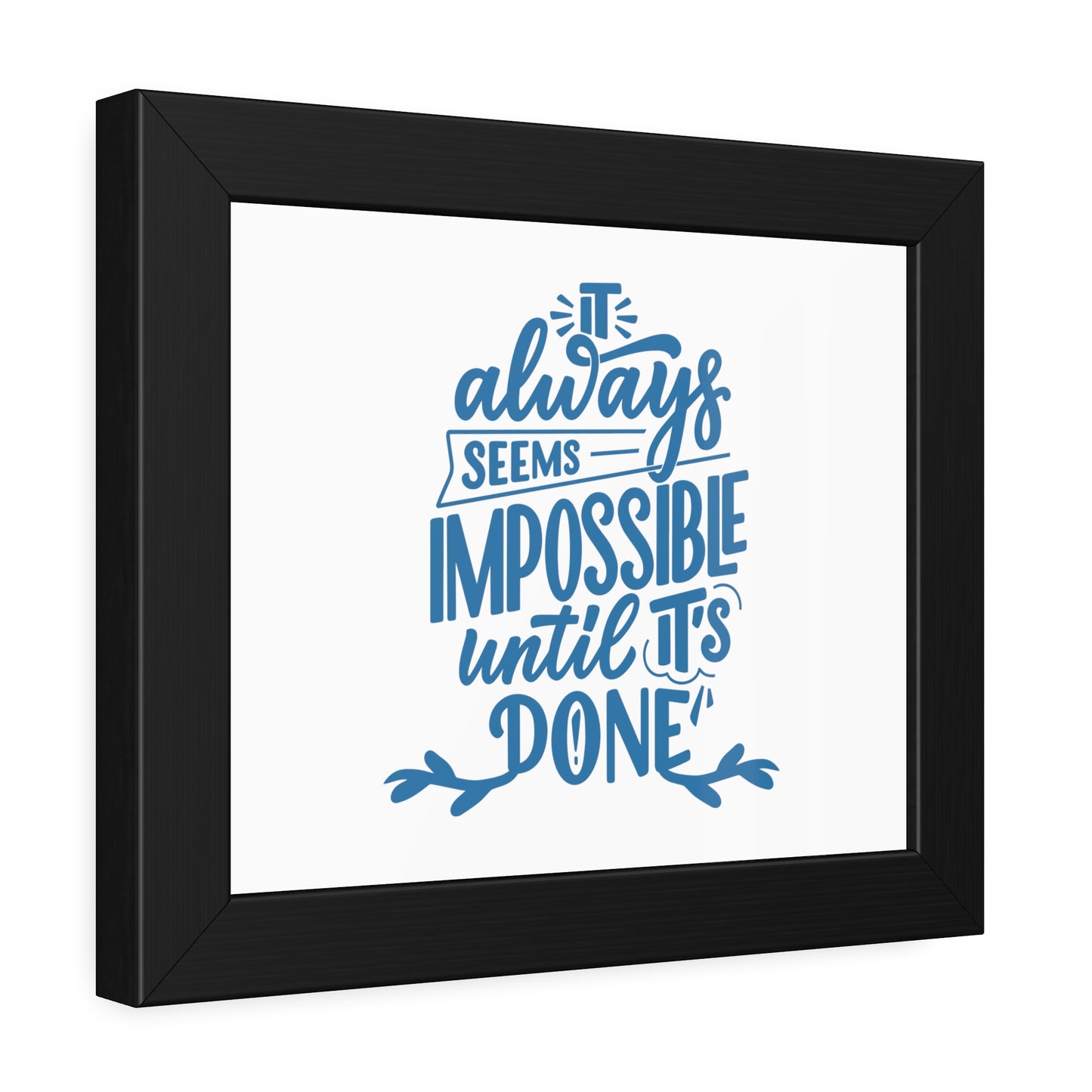 It Always Seems Impossible | Poster Frame