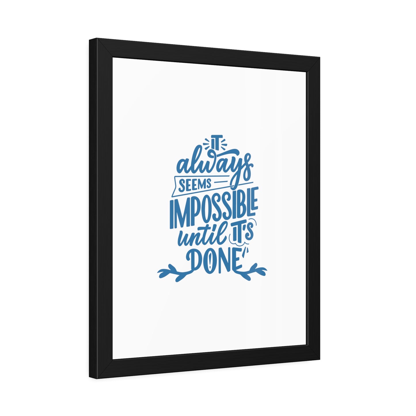 It Always Seems Impossible | Poster Frame