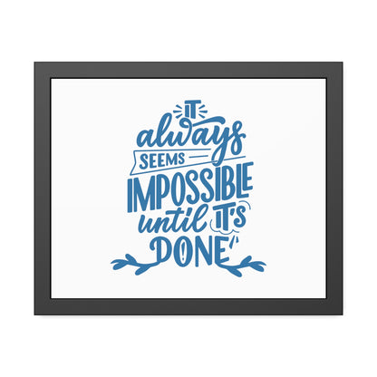 It Always Seems Impossible | Poster Frame