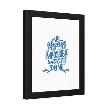 It Always Seems Impossible | Poster Frame