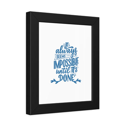 It Always Seems Impossible | Poster Frame