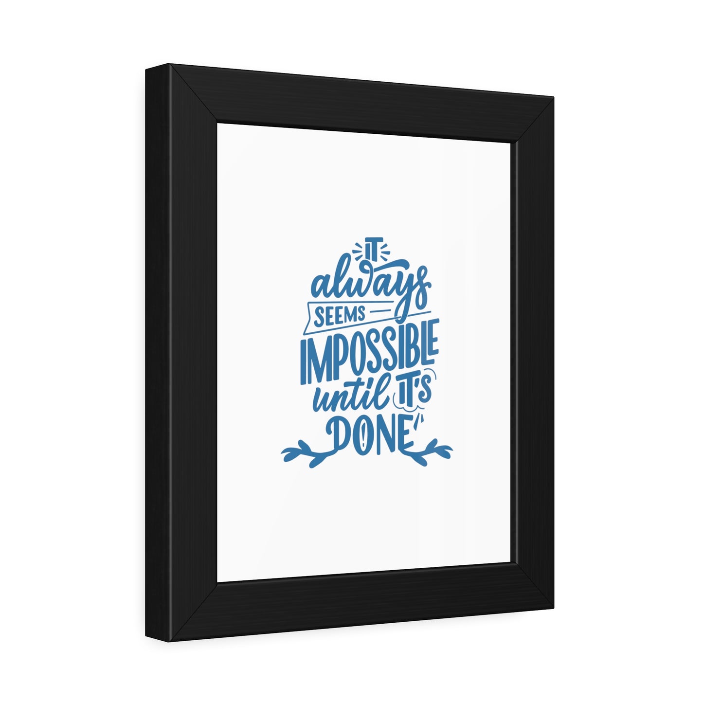 It Always Seems Impossible | Poster Frame