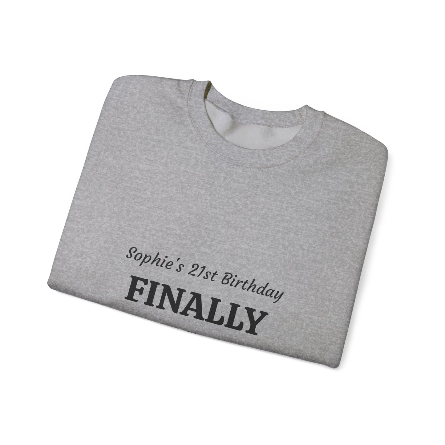 Finally Legal 21st Birthday Crewneck Sweatshirt — Personalized Name Option