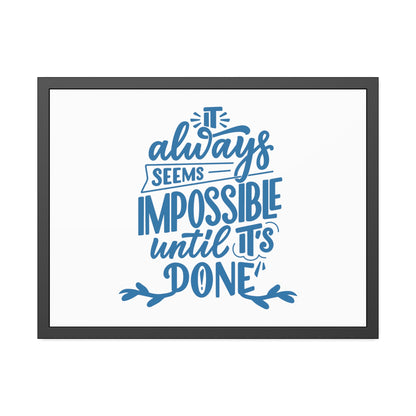 It Always Seems Impossible | Poster Frame