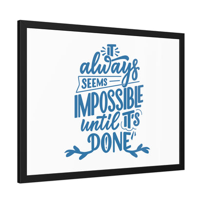 It Always Seems Impossible | Poster Frame