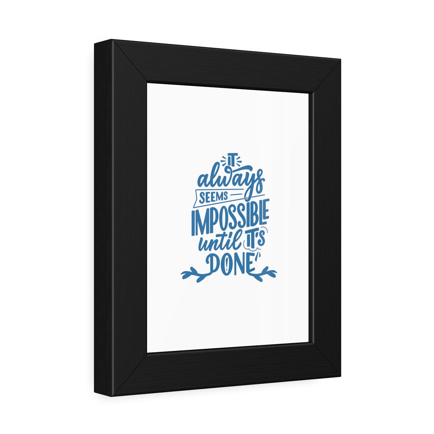 It Always Seems Impossible | Poster Frame