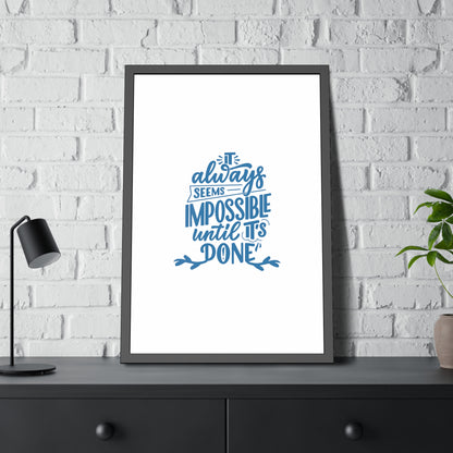 It Always Seems Impossible | Poster Frame