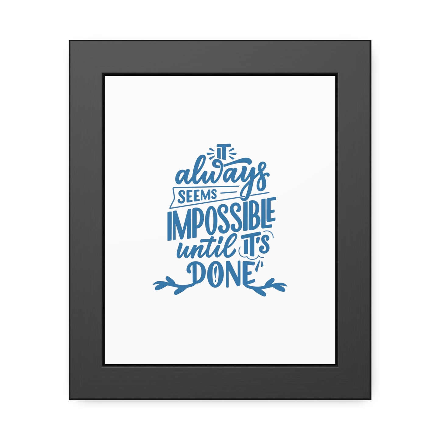 It Always Seems Impossible | Poster Frame