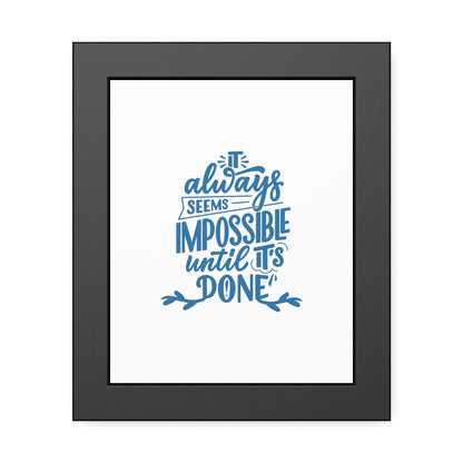 It Always Seems Impossible | Poster Frame