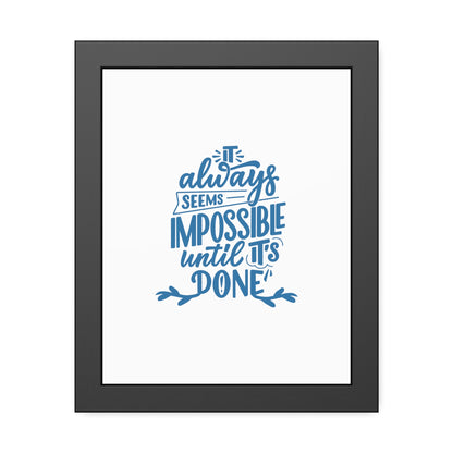 It Always Seems Impossible | Poster Frame