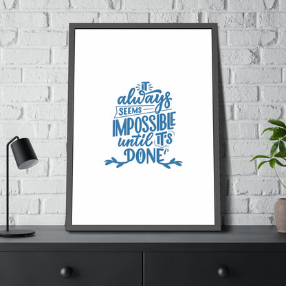 It Always Seems Impossible | Poster Frame