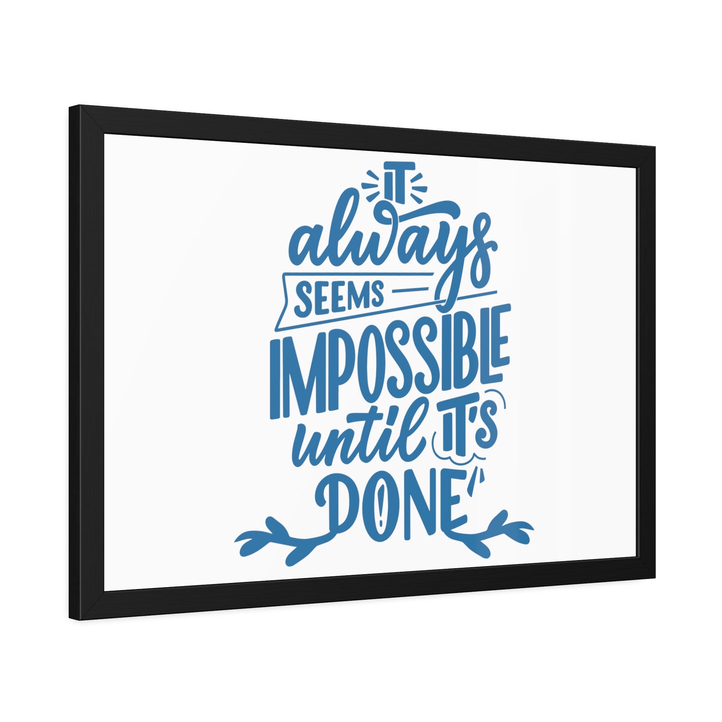 It Always Seems Impossible | Poster Frame