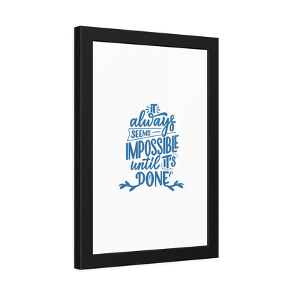 It Always Seems Impossible | Poster Frame