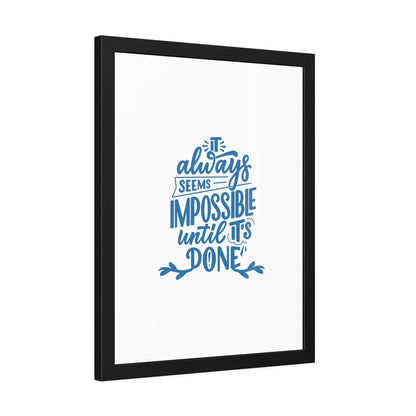 It Always Seems Impossible | Poster Frame