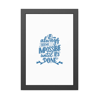 It Always Seems Impossible | Poster Frame