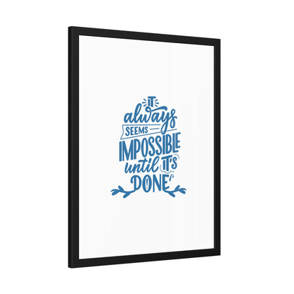 It Always Seems Impossible | Poster Frame