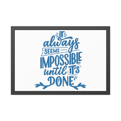 It Always Seems Impossible | Poster Frame