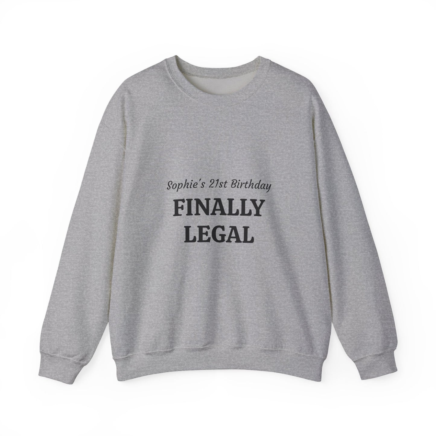 Finally Legal 21st Birthday Crewneck Sweatshirt — Personalized Name Option
