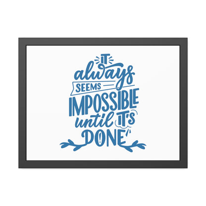 It Always Seems Impossible | Poster Frame