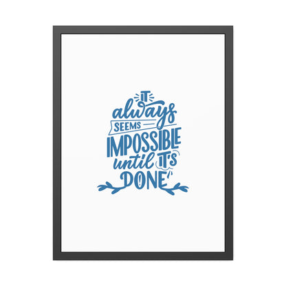 It Always Seems Impossible | Poster Frame