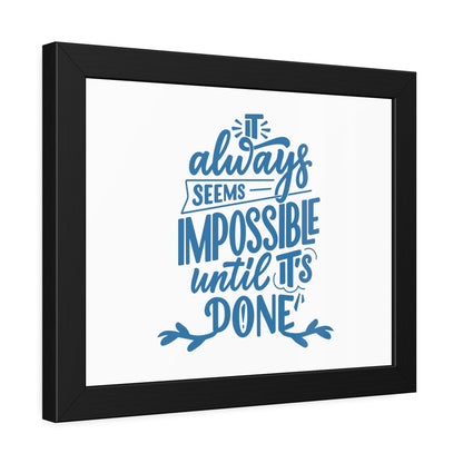 It Always Seems Impossible | Poster Frame