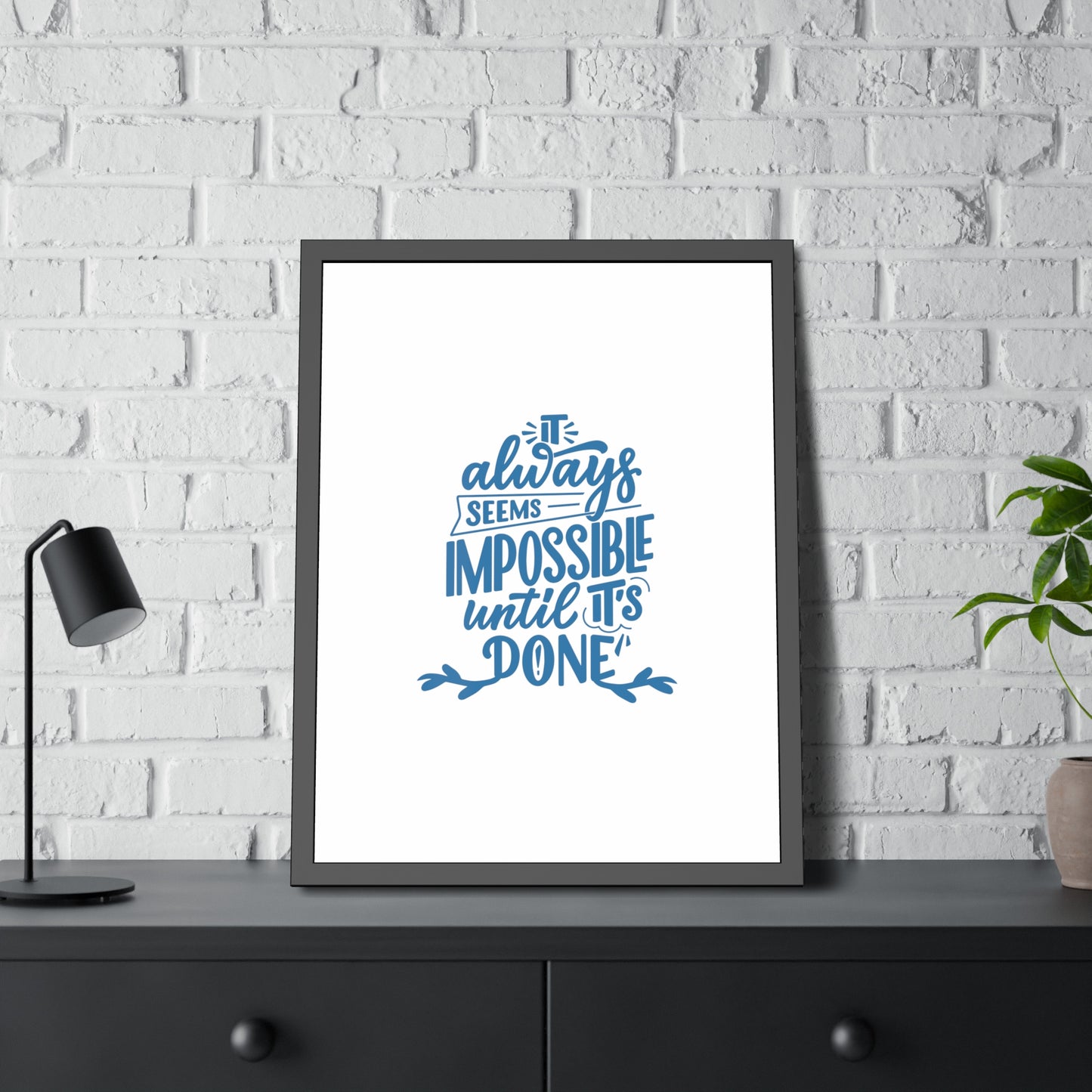 It Always Seems Impossible | Poster Frame