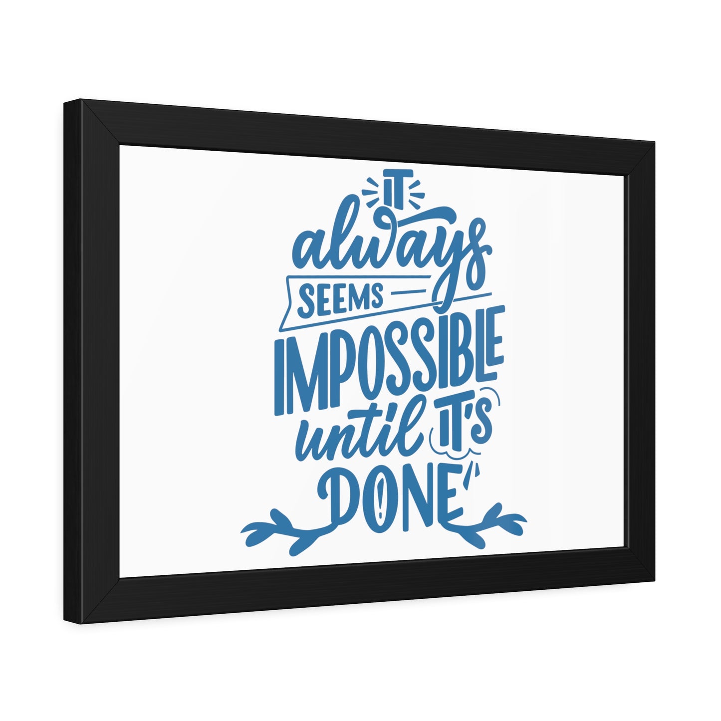 It Always Seems Impossible | Poster Frame