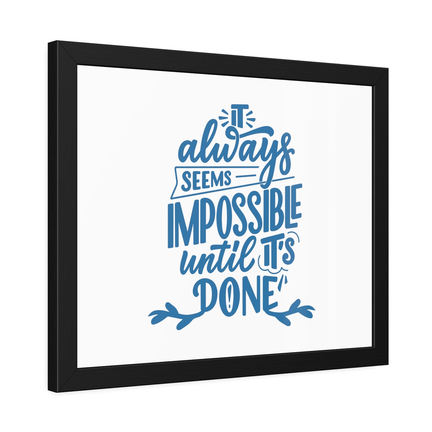 It Always Seems Impossible | Poster Frame