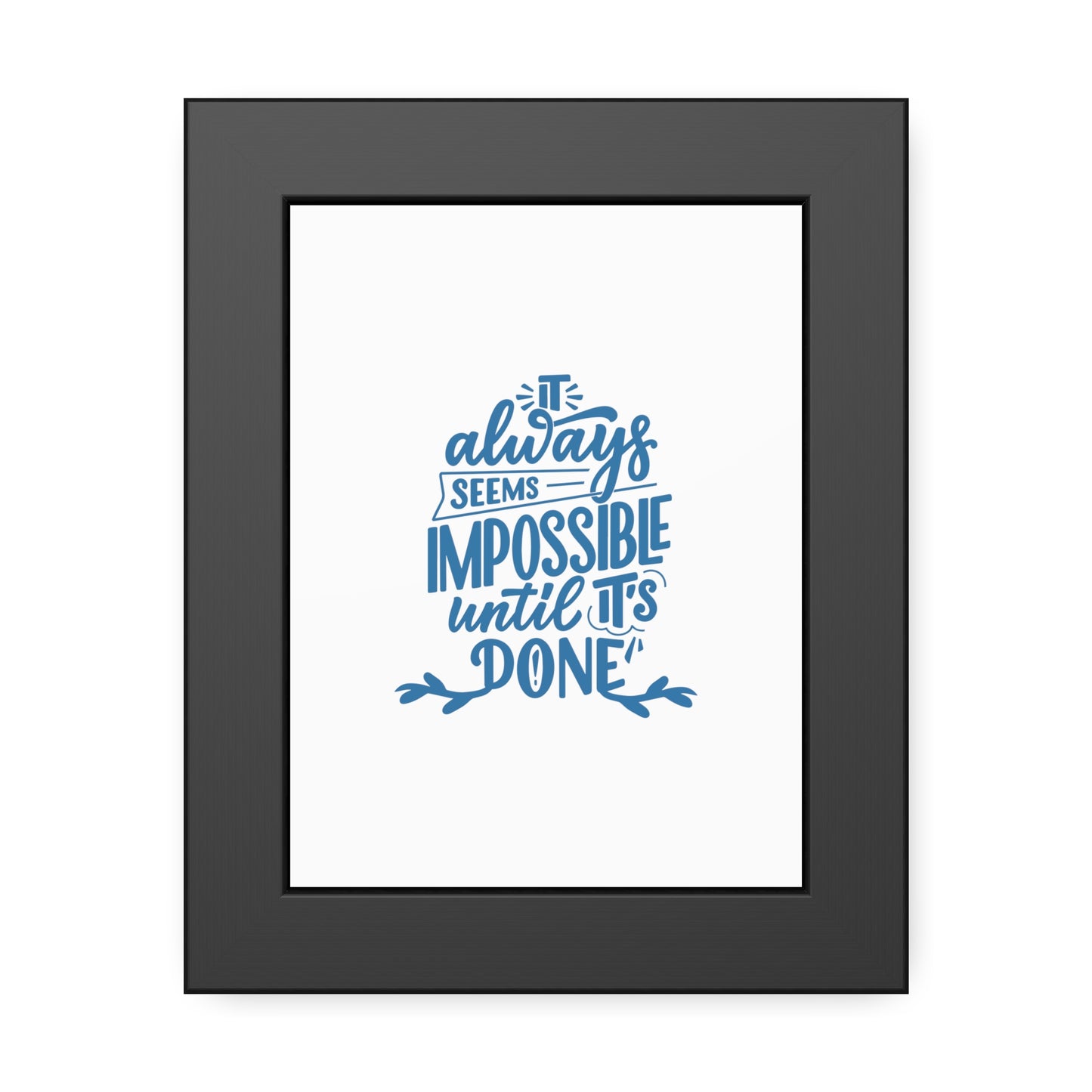 It Always Seems Impossible | Poster Frame