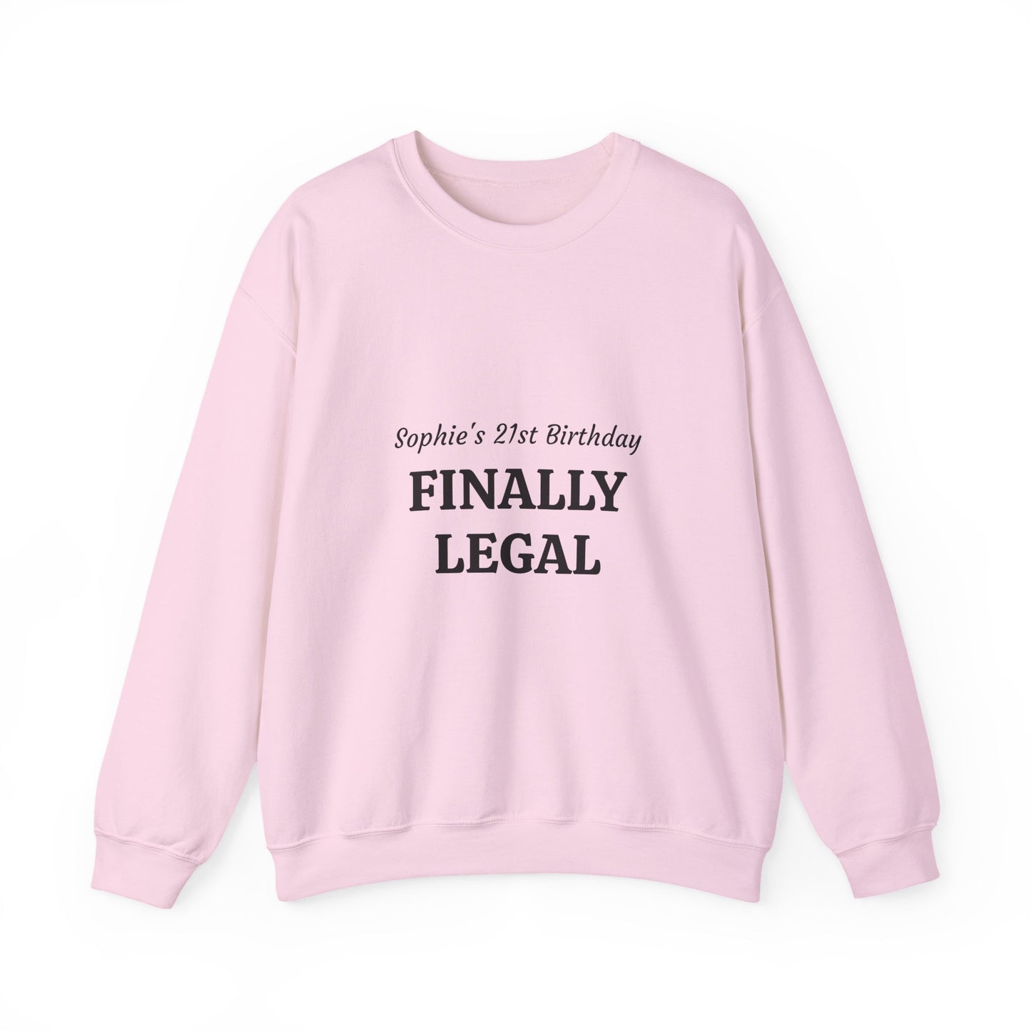 Finally Legal 21st Birthday Crewneck Sweatshirt — Personalized Name Option
