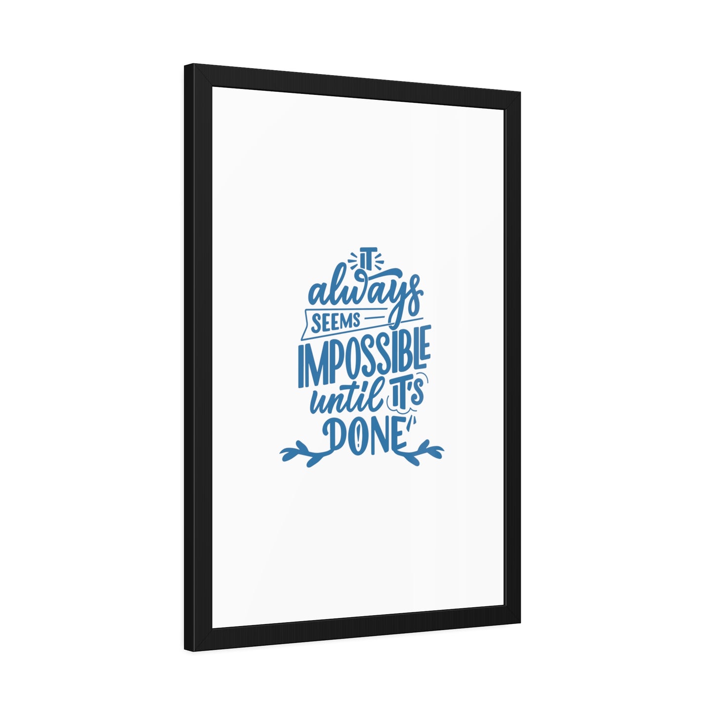 It Always Seems Impossible | Poster Frame